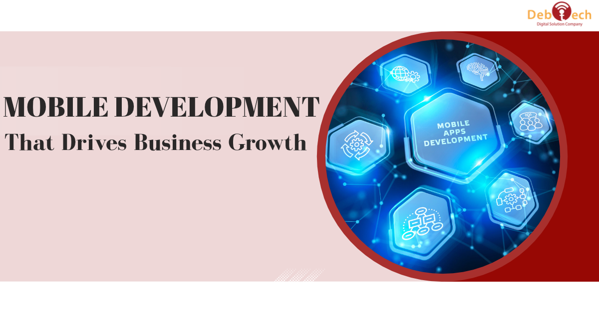 mobile development, mobile app development, mobile app development company, business mobile app development, mobile application development, custom mobile app development, mobile development services, app development company, mobile app solutions, business app development, iOS app development, Android app development, cross-platform app development, Debtech LLC