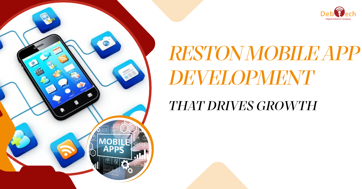 Reston mobile app development, mobile app development Reston VA, mobile app development company Reston, custom mobile app development, iOS app development, Android app development, cross-platform app development, business app development, mobile application development Northern Virginia, custom software development Reston, Debtech LLC