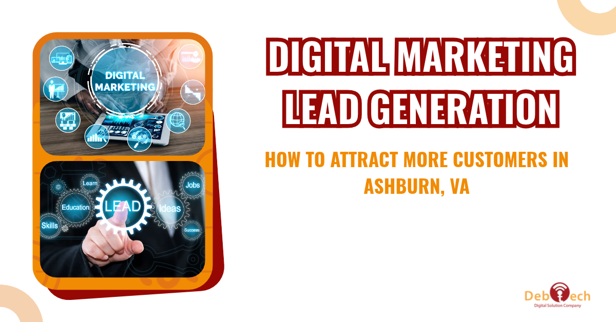 digital marketing lead generation, lead generation Ashburn VA, digital marketing Ashburn VA, lead generation services Ashburn, local SEO Ashburn VA, PPC lead generation, digital marketing company Ashburn, website lead generation, SEO lead generation, Debtech LLC