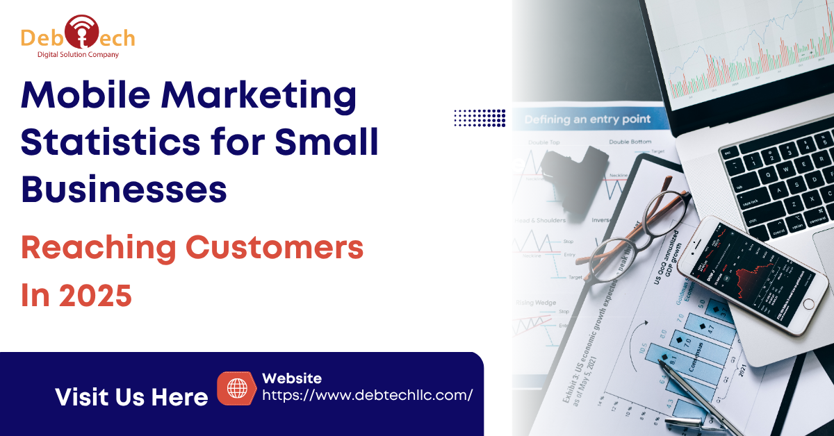 mobile marketing 2025, mobile marketing statistics, small business marketing, SMS marketing, mobile SEO, mobile strategy, Debtech LLC