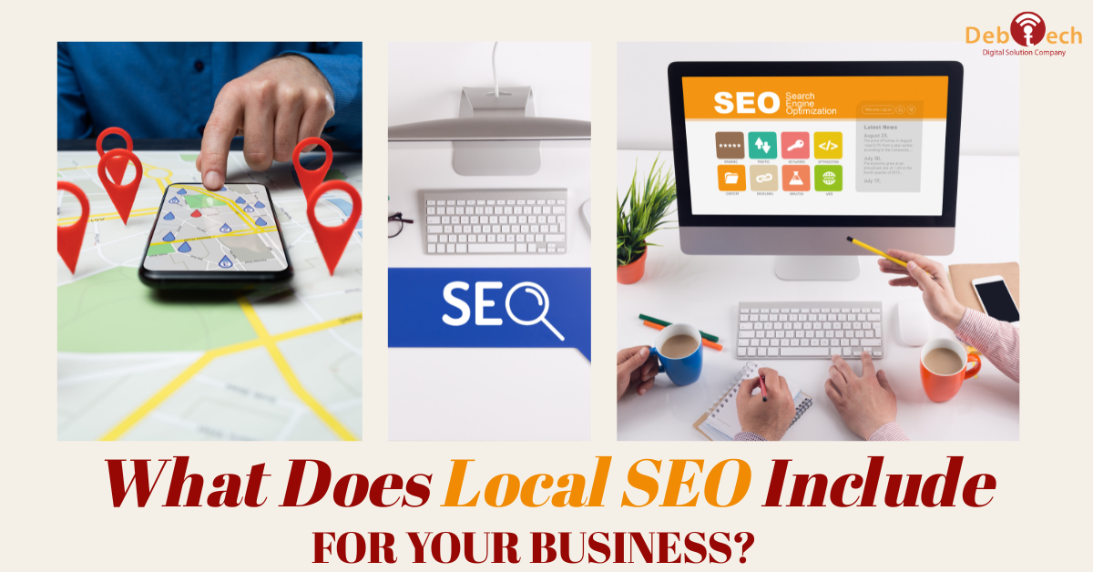 local SEO, what does local SEO include, local SEO services, local search optimization, Google Business Profile optimization, local SEO strategy, local business SEO, local search rankings, local SEO company, SEO services