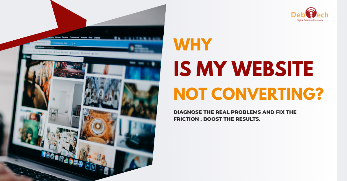 website not converting, why is my website not converting, website conversion optimization, improve website conversion rate, increase website leads, website conversion tips, conversion rate optimization, CRO, website UX, landing page optimization, mobile website optimization, page speed optimization, website trust signals, lead generation website, website performance, Debtech LLC