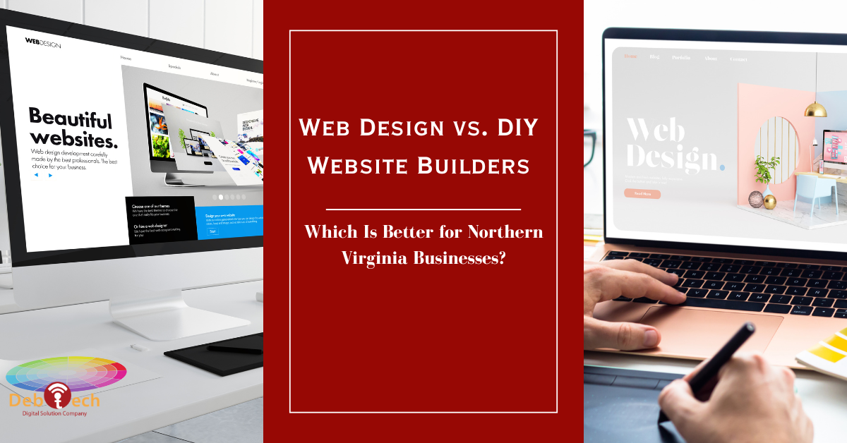 Web Design vs. DIY Website Builders: Which Is Better for Northern Virginia Businesses?