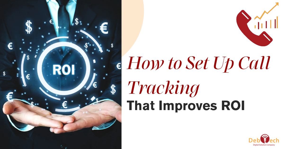 how to set up call tracking, call tracking for ROI, call tracking software, call tracking for marketing campaigns, call tracking services, call attribution, marketing ROI tracking, phone call tracking, call tracking for local businesses, lead tracking, call conversion tracking, digital marketing ROI, campaign performance tracking