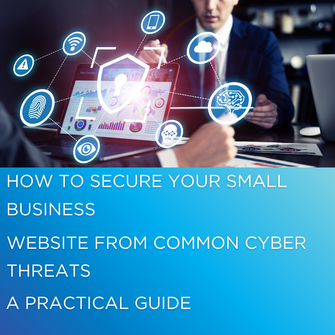 small business website security, cybersecurity tips, website protection, malware prevention, SSL, WAF, WordPress security, Debtech LLC, secure websites, DDoS protection, backup websites, web application firewall, phishing threats, site vulnerability audit