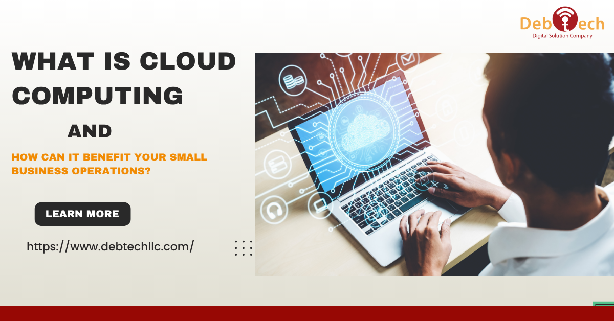 cloud computing, small business IT, SaaS, cloud migration, QuickBooks Online, HubSpot CRM, Google Workspace, cloud security, Debtech LLC, business efficiency
