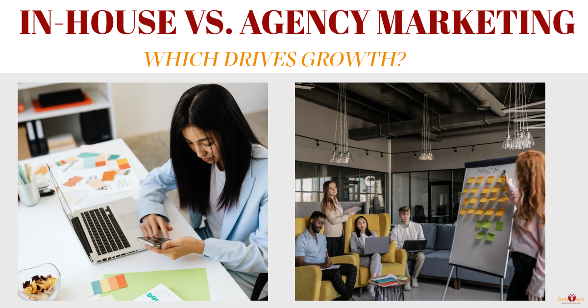 in-house vs agency marketing, in-house marketing team, digital marketing agency, agency vs in-house marketing, marketing strategy for business growth, outsourced marketing services, integrated digital marketing, marketing team structure, SEO and PPC services, conversion optimization, Debtech LLC