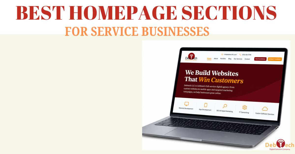 best homepage sections for service businesses, service business website design, homepage design tips, website conversion optimization, service business website development, homepage SEO, website lead generation, conversion-focused web design, Debtech LLC