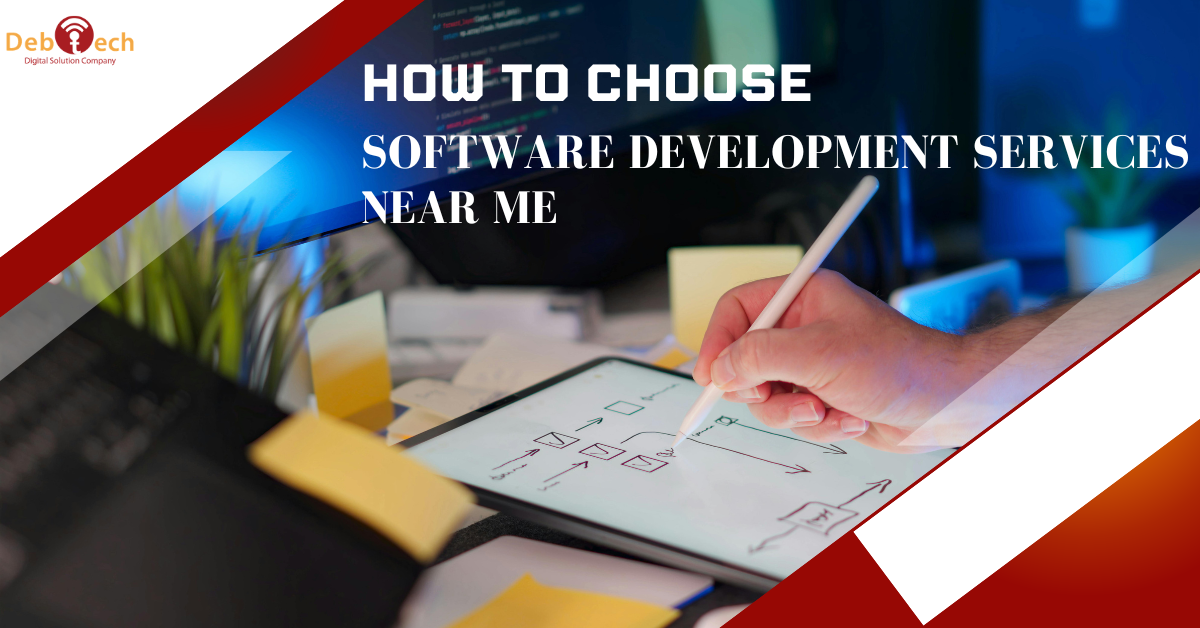 How to Choose Software Development Services Near Me